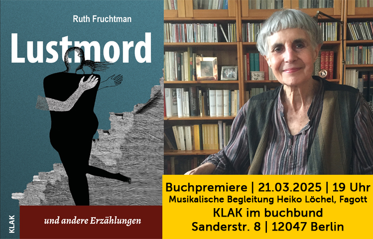 Mehr über den Artikel erfahren 21.03.2025: Buchpremiere „Lustmord“ mit Ruth Fruchtman bei KLAK im buch|bund