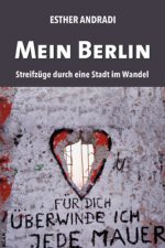 Andradi, Esther: Mein Berlin. Streifzüge durch eine Stadt im Wandel