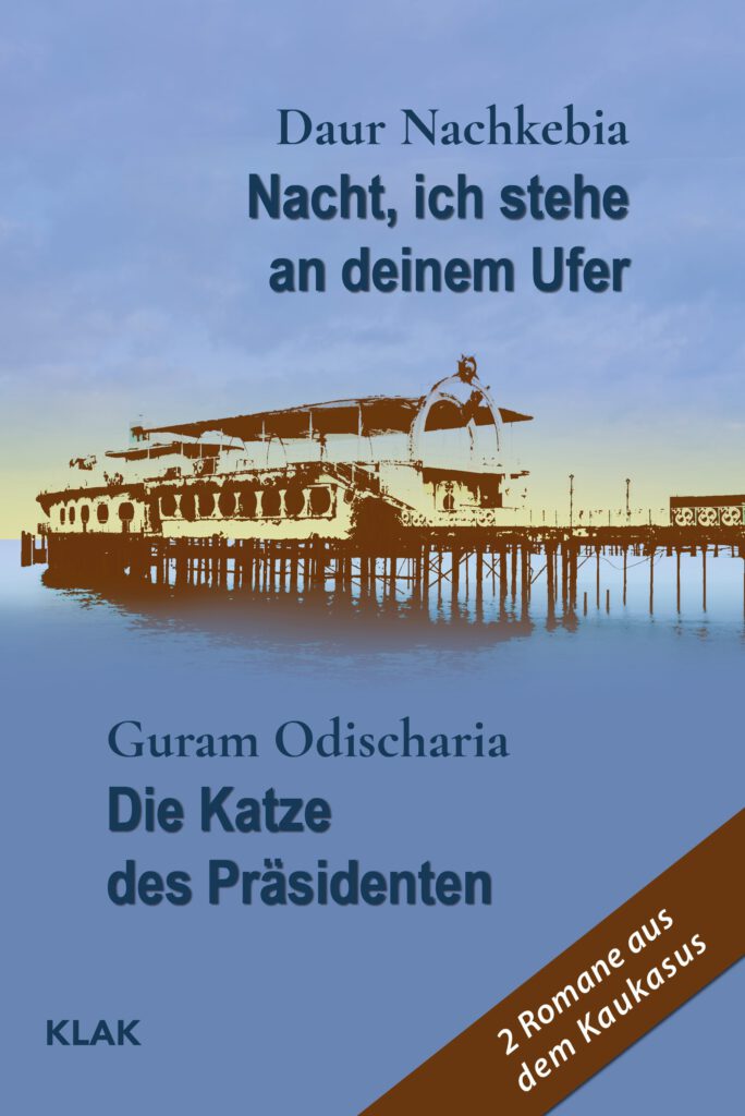Daur Nachkebia: Nacht, ich stehe an deinem Ufer | Guram Odischaria: Die Katze des Präsidenten