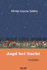 Valdés, Olvido García: Jagd bei Nacht. Gedichte