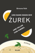 Falk, Simone: Und dann essen wir Żurek und fallen vom Himmel