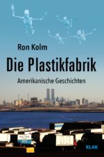 Kolm, Ron: Die Plastikfabrik. Erzählungen