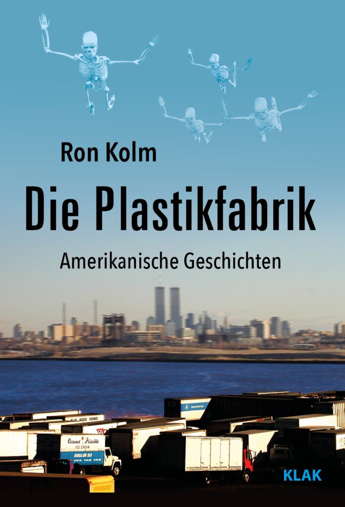 Kolm, Ron: Die Plastikfabrik. Erzählungen