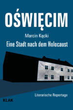 Kącki, Marcin: Oświęcim. Eine Stadt nach dem Holocaust