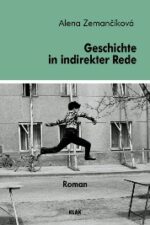 Zemančíková, Alena: Geschichte in indirekter Rede. Roman