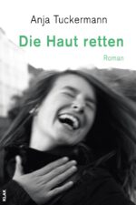 Tuckermann, Anja: Die Haut retten. Roman