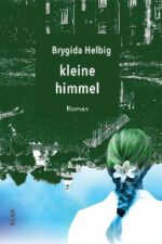 Helbig, Brygida: Kleine Himmel. Roman