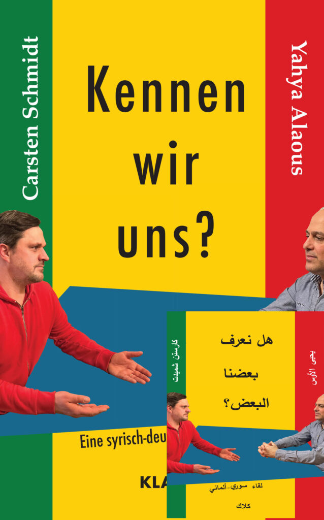 Carsten Schmidt/ Yahya Alaous: Kennen wir uns? Eine syrisch-deutsche Begegnung