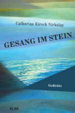 Kirsch Nickolay, Catharina: Gesang im Stein. Gedichte
