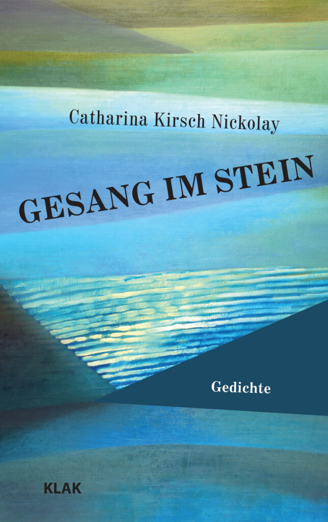 Kirsch Nickolay, Catharina: Gesang im Stein. Gedichte
