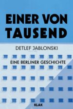 Jablonski, Detlef: Einer von Tausend. Eine Berliner Geschichte