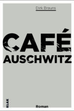 Brauns, Dirk: Café Auschwitz. Roman