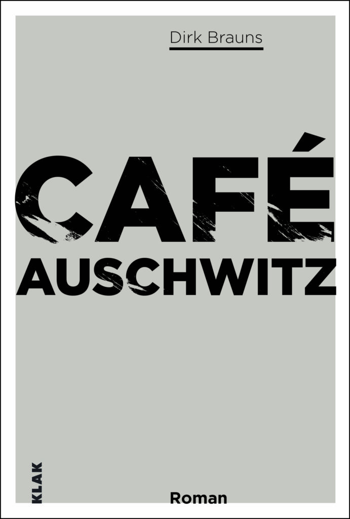 Brauns, Dirk: Café Auschwitz. Roman