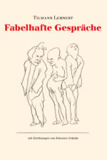 Lehnert, Tilmann: Fabelhafte Gespräche. Szenen und Gedichte