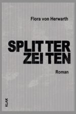Herwarth, Flora von: Splitterzeiten. Roman