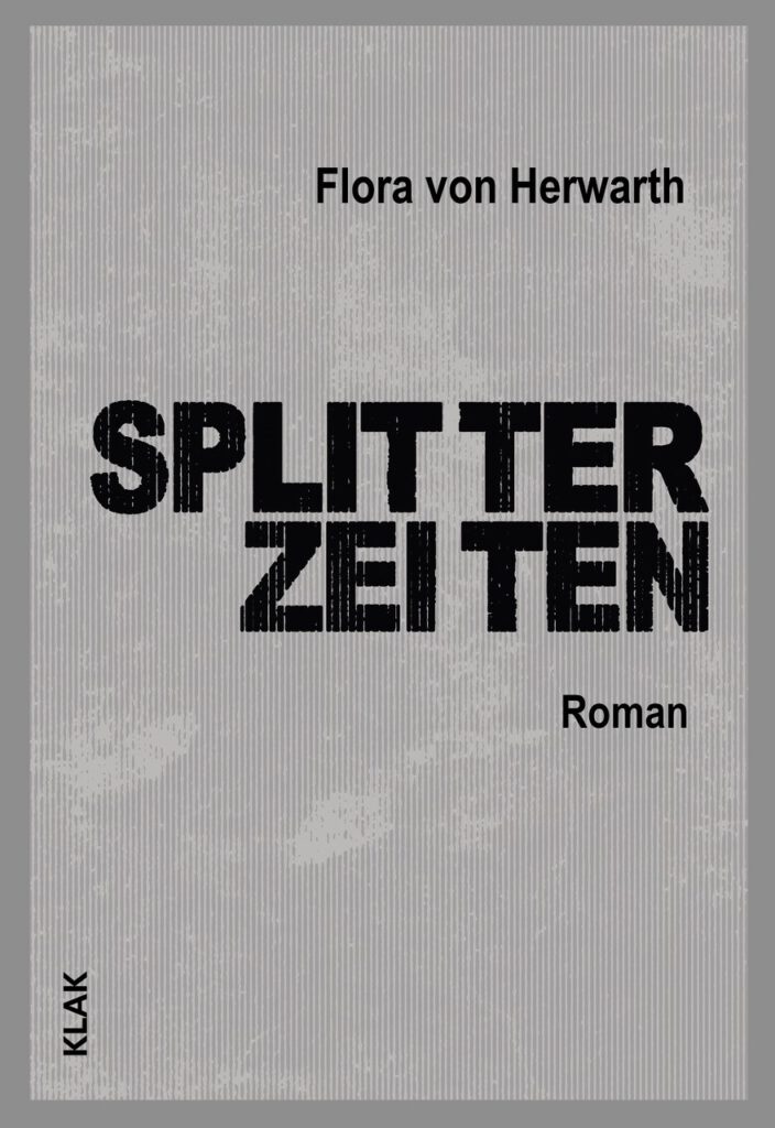 Herwarth, Flora von: Splitterzeiten. Roman