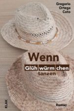 Coto, Gregorio Ortega: Wenn Glühwürmchen tanzen. Roman