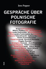Pepper, Jens: Gespräche über polnische Fotografie. Interviews