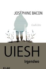 Bacon, Joséphine: Uiesh. Irgendwo