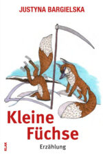 Bargielska, Justyna: Kleine Füchse. Roman