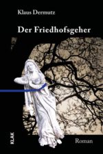 Dermutz, Klaus: Der Friedhofsgeher. Roman