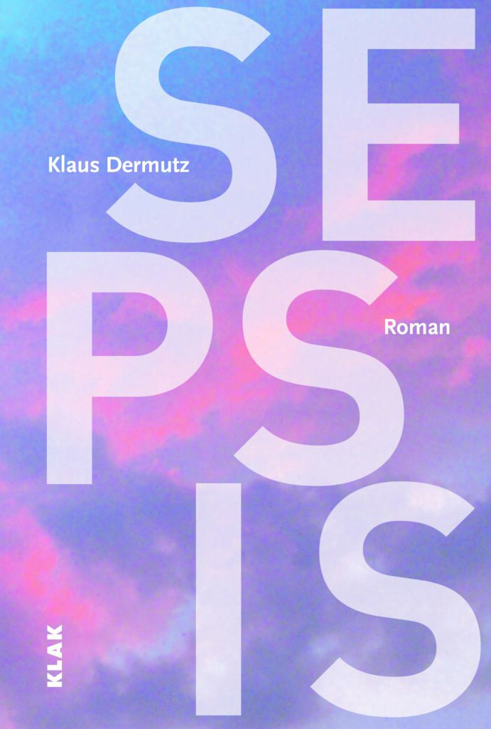 Dermutz, Klaus: Sepsis. Roman