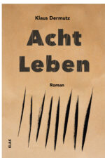 Dermutz, Klaus: Acht Leben. Roman
