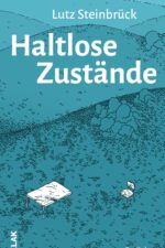 Steinbrück, Lutz: Haltlose Zustände. Gedichte
