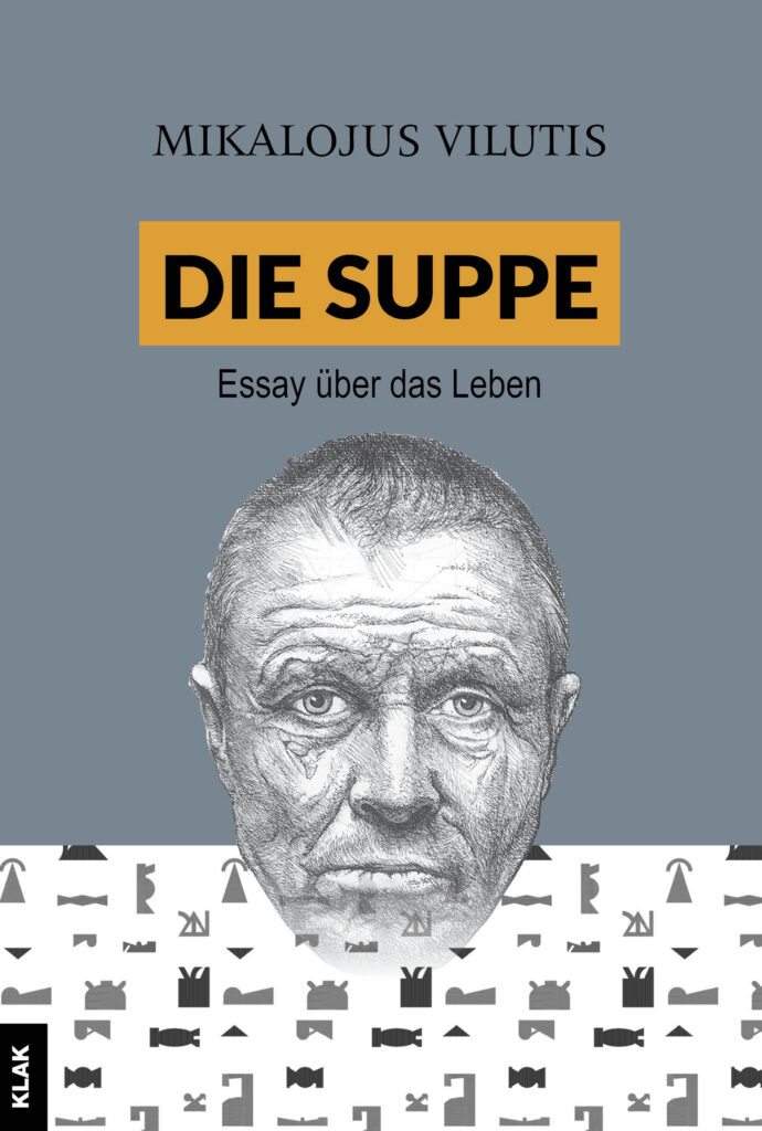 Vilutis, Mikalojus: Die Suppe. Essay über das Leben
