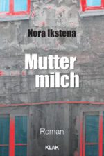 Ikstena, Nora: Muttermilch. Roman