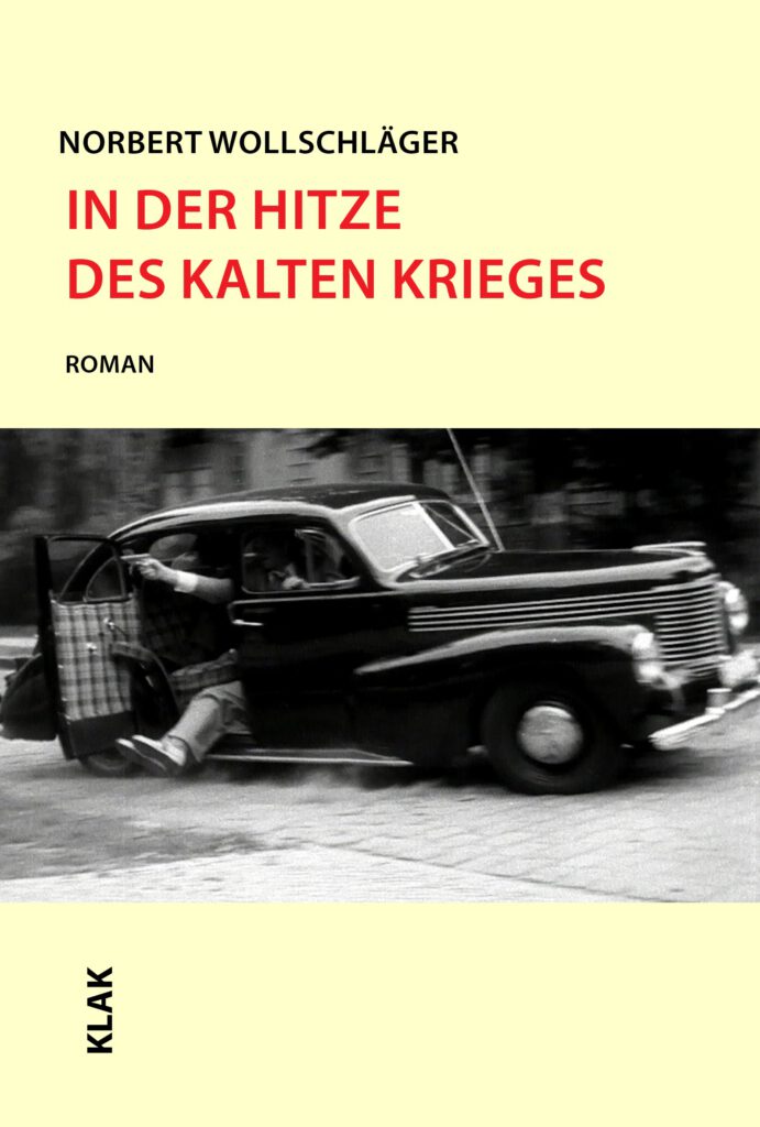 Wollschläger, Norbert: In der Hitze des Kalten Krieges. Roman