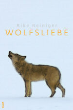 Reiniger, Rike: Wolfsliebe. Roman