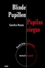 Rosas, Sandra: Blinde Pupillen. Pupilas ciegas. Gedichte. Poemas. deutsch-español