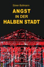 Bollmann, Sören: Angst in der Halben Stadt. Kriminalroman