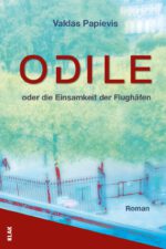Papievis, Valdas: Odile oder die Einsamkeit der Flughäfen