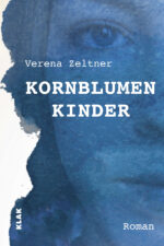 Zeltner, Verena: Kornblumenkinder. Roman