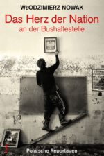 Nowak, Włodzimierz: Das Herz der Nation an der Bushaltestelle