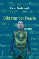 Rtveliashvili: Zurab: Diktatur der Poesie. Gedichte