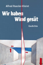 Roesler-Kleint, Alfred: Wir haben Wind gesät