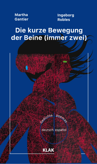 Robles, Ingeborg; Gantier, Martha: Die kurze Bewegung der Beine (immer zwei) // El movimiento corto de las piernas (siempre dos)