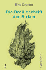 Cremer, Elke: Die Brailleschrift der Birken. Gedichte